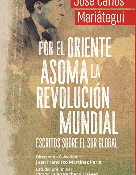 Por el oriente asoma la revolución mundial: escritos sobre el sur global