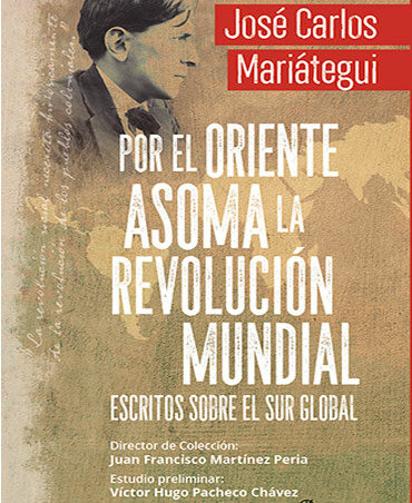 POR EL ORIENTE ASOMA LA REVOLUCIÓN MUNDIAL: ESCRITOS SOBRE EL SUR GLOBAL
